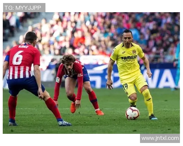 马德里竞技与比利亚雷亚尔精彩对决集锦回顾与分析